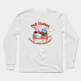 PhD student, the only constant is coffee, funny PhD Long Sleeve T-Shirt